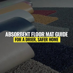Absorbent Floor Mat Guide for a Drier, Safer Home