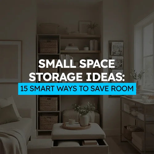 Small Space Storage Ideas: 15 Smart Ways to Save Room