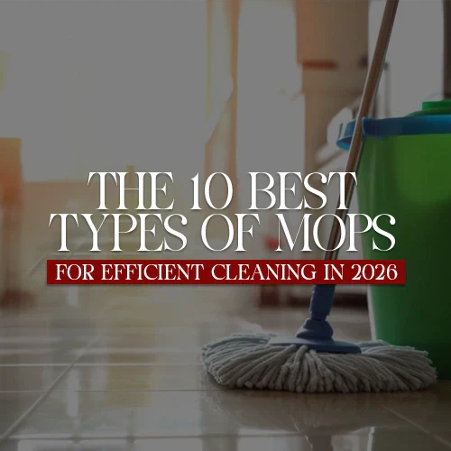 The 10 Best Types of Mops for Efficient Cleaning in 2026